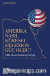 Amerika Nasıl Küresel Hegemon Güç Oldu?