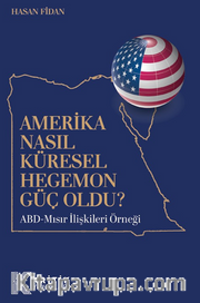 Amerika Nasıl Küresel Hegemon Güç Oldu?
