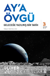 Ay’a Övgü / Geleceğe Yazılmış Bir Tarih 