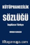Kütüphanecilik Sözlüğü & İngilizce-Türkçe