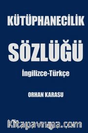 Kütüphanecilik Sözlüğü <br /> İngilizce-Türkçe