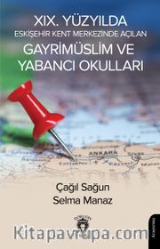 XIX. Yüzyılda Eskişehir Kent Merkezinde Açılan Gayrimüslim ve Yabancı Okulları 