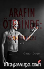 Arafın Ötesinde 1 / Cennetin Acısı