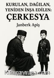 Kurulan, Dağılan, Yeniden İnşa Edilen : Çerkesya