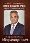 26. Dönem Karabük Milletvekili Prof.Dr. Burhanettin Uysal’ın Hayatı ve Meclis Faaliyetleri