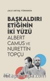 Başkaldırı Etiğinin İki Yüzü & Albert Camus ve Nurettin Topçu