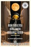 Ruh Fısıltısı Dinlemek Cesaret İster