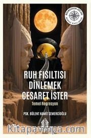 Ruh Fısıltısı Dinlemek Cesaret İster