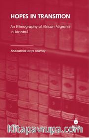 Hopes In Transition <br /> An Ethnography of African Migrants in Istanbul