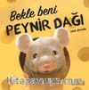 Bekle Beni Peynir Dağı