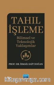 Tahıl İşleme <br /> Bilimsel ve Teknolojik Yaklaşımlar