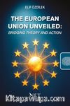 The European Union Unveiled: Bridging Theory and Action