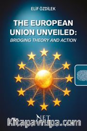 The European Union Unveiled: Bridging Theory and Action