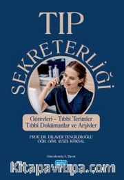 Tıp Sekreterliği <br /> Görevleri, Tıbbi Terimler, Tıbbi Dokümanlar ve Arşivler