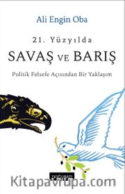 21. Yüzyılda Savaş ve Barış <br /> Politik Felsefe Açısından Bir Yaklaşım