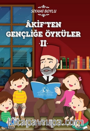 Akif'ten Gençliğe Öyküler II