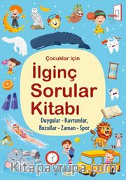 İlginç Sorular Kitabı <br /> Duygular, Kavramlar, Buzullar, Zaman, Spor