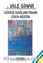 Gümüş Dağları'ndan Esen Hüzün