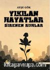 Yıkılan Hayatlar Direnen Ruhlar