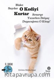 O Kediyi Kurtar <br /> Senaryo Yazarken İhtiyaç Duyacağınız O Kitap!