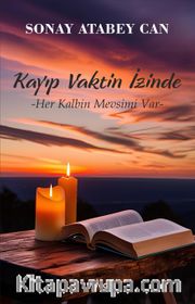 Kayıp Vaktin İzinde <br /> Her Kalbin Mevsimi Var 
