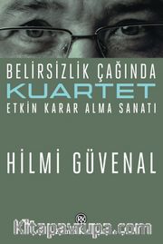 Kuartet <br /> Belirsizlik Çağında Etkin Karar Alma Sanatı