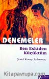 Denemeler & Ben Eskiden Küçüktüm