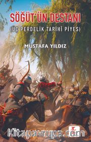 Söğüt’ün Destanı (Üç Perdelik Tarihî Piyes)