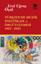 Türkiye’de Müzik Politikası ve Örgütlenmesi 1923- 2023