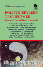 Politik Şeyleri Tasniflemek <br /> Komplo Teorileri Nasıl Okunmalı?