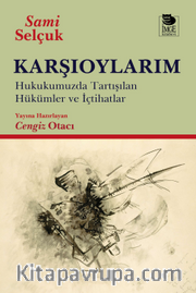 Karşıoylarım <br /> Hukukumuzda Tartışılan Hükümler ve İçtihatlar