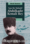 Tam Bir Muhalif Abdülkadir Kemali Bey