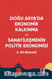 Doğu Asya’da Ekonomik Kalkınma ve Sanayileşmenin Politik Ekonomisi