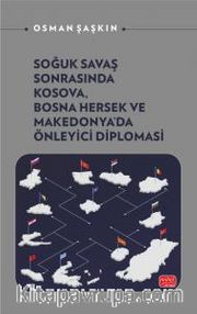Soğuk Savaş Sonrasında Kosova, Bosna Hersek ve Makedonya'da Önleyici Diplomasi