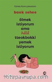 Ölmek İstiyorum Ama Hala Tteokbokki Yemek İstiyorum