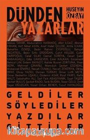 Dünden Yazarlar <br /> Geldiler, Söylediler, Yazdilar, Gittiler