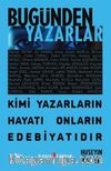 Bugünden Yazarlar & Kimi Yazarların Hayatı Onların Edebiyatıdır