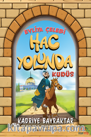 Evliya Çelebi Hac Yolunda / Kudüs