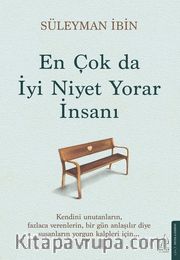 En Çok da İyi Niyet Yorar İnsanı
