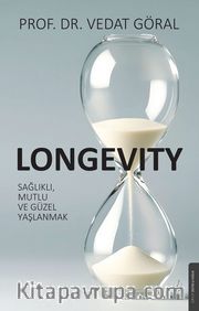 Longevity <br /> Sağlıklı, Mutlu ve Güzel Yaşlanmak
