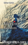 Yüreğime Yazdım