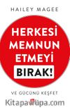 Herkesi Memnun  Etmeyi  Bırak! Ve Gücünü Keşfet