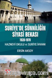 Suriye'de Sünniliğin Siyasi Bekası ( 1920-1970 ) Haznevi Okulu ve Suriye İhvanı