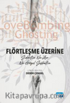 Flörtleşme Üzerine - Şiddetin Ne Zor Ne Güzel Şefkatin