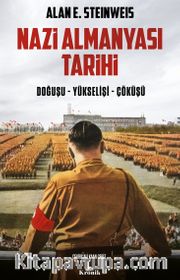 Nazi Almanyası Tarihi <br /> Doğuşu - Yükselişi - Çöküşü
