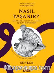 Nasıl Yaşanır? <br /> Zamanımızı Akıllıca Kullanmak için Bir Rehber