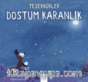 Teşekkürler Dostum Karanlık