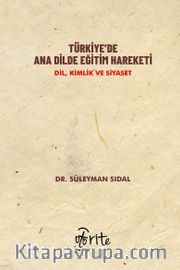 Türkiye'de Ana Dilde Eğitim Hareketi <br /> Dil, Kimlik ve Siyaset