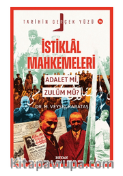 İstiklal Mahkemeleri; Adalet mi, Zulüm mü?