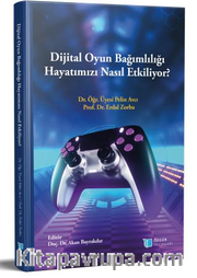 Dijital Oyun Bağımlılığı Hayatımızı Nasıl Etkiliyor?